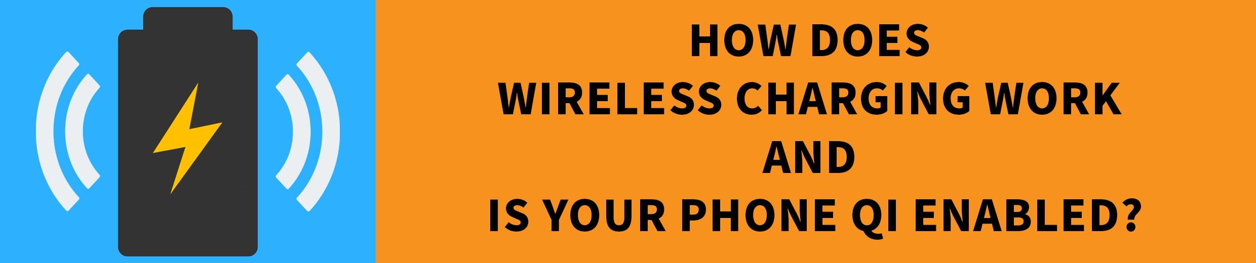 How Does Wireless Charging Work and Is Your Phone Qi Enabled?