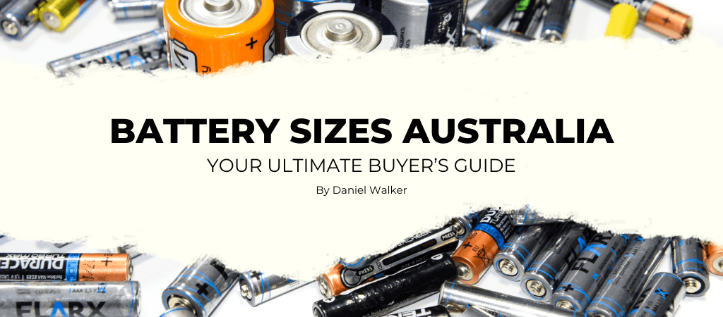 BATTERY SIZES AUSTRALIA – YOUR ULTIMATE BUYER'S GUIDE
