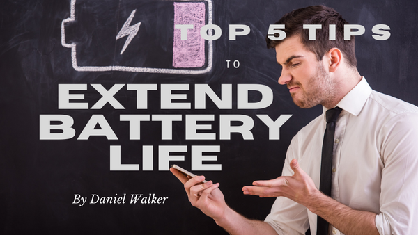 Top 5 Tips to Extend Battery Life