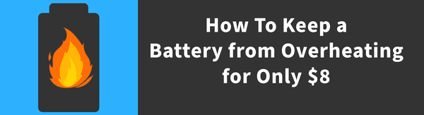 Here's How To Keep a Battery from Overheating for Only $8