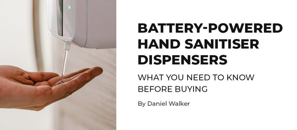 Battery-Powered Hand Sanitiser Dispensers – What You Need to Know Before Buying
