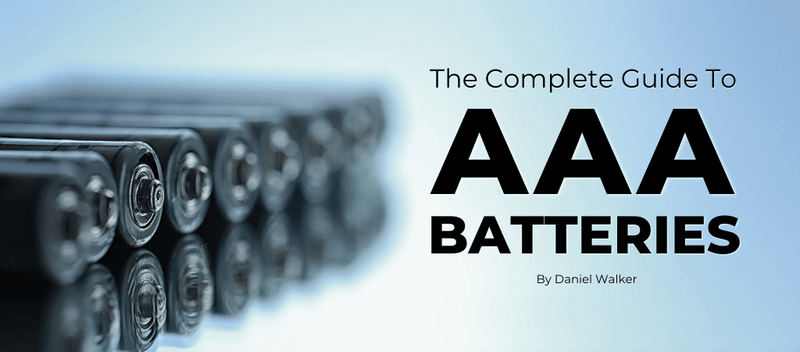The Complete Guide to AAA Batteries; AAA Rechargeable Batteries