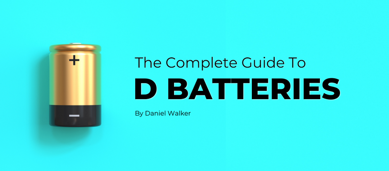 D Batteries, The Complete Guide